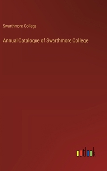 Hardcover Annual Catalogue of Swarthmore College Book
