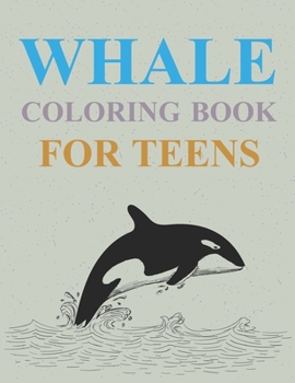 Paperback Whale Coloring Book For Teens: Whales Coloring Book For Kids Book