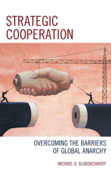 Paperback Strategic Cooperation: Overcoming the Barriers of Global Anarchy Book