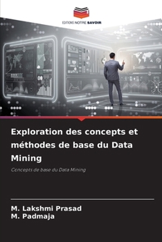 Exploration des concepts et méthodes de base du Data Mining (French Edition)