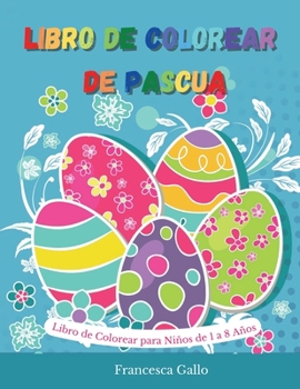 Paperback Libro de Colorear de Pascua: Libro de Colorear para Ni?os de 1 a 8 A?os. Happy easter (Spanish version) [Spanish] Book