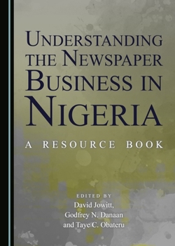Hardcover Understanding the Newspaper Business in Nigeria: A Resource Book