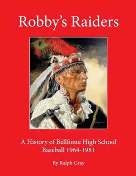 Paperback Robby's Raiders: A History of Bellefonte High School Baseball 1964-81 Book