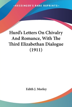 Paperback Hurd's Letters On Chivalry And Romance, With The Third Elizabethan Dialogue (1911) Book