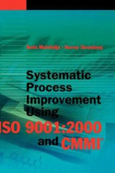 Hardcover Systematic Process Improvement Using ISO 9001: 2000 and CMMI Book