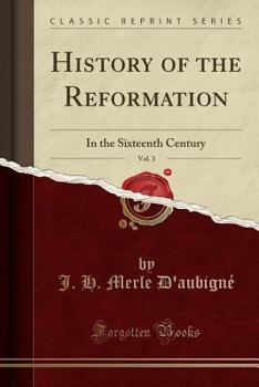 Histoire de la Réformation du XVIe Siècle tome 3 - Book #3 of the Histoire de la Réformation du XVIe Siècle