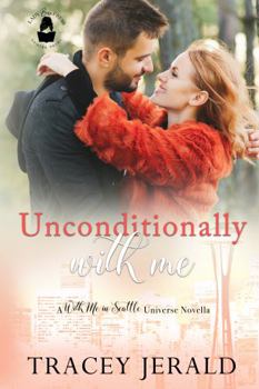 Paperback Unconditionally With Me: A With Me in Seattle Universe Novella (Lady Boss Press Presents: With Me in Seattle Universe) Book