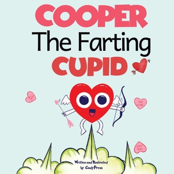 Paperback Cooper The Farting Cupid: A short and Funny Story of love For Kids on Valentines Day About Farting and Friendship, A Valentine's Day Gift For Bo [Large Print] Book