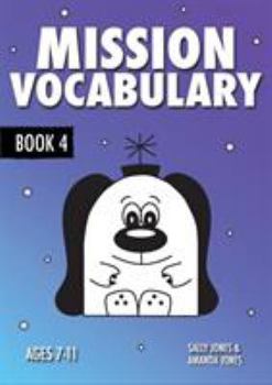 Paperback Mission Vocabulary Book 4: ENCOURAGING THE CHILDREN OF PLANET EARTH TO USE ADVANCED VOCABULARY: 7-11 years Book