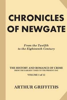 Paperback Chronicles of Newgate: From the Twelfth to the Eighteenth Century Book