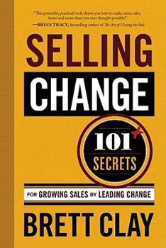 Hardcover Selling Change: 101+ Secrets for Growing Sales by Leading Change Book