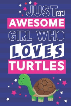 Just an Awesome Girl Who Loves Turtles: Cute Turtle Gifts for Women & Girls... Pink & Blue Paperback Notebook or Journal