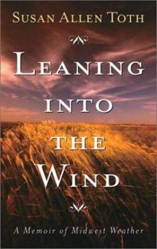 Paperback Leaning Into the Wind: A Memoir of Midwest Weather Book