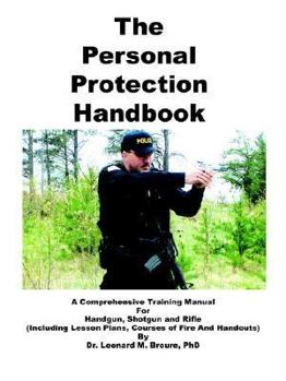 Paperback The Personal Protection Handbook: A Comprehensive Training Manual for Handgun, Shotgun & Rifle Book