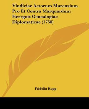 Paperback Vindiciae Actorum Murensium Pro Et Contra Marquardum Herrgott Genealogiae Diplomaticae (1750) [Latin] Book