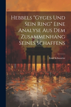 Paperback Hebbels "Gyges und sein Ring" eine Analyse aus dem Zusammenhang seines Schaffens [German] Book