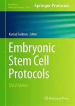 Embryonic Stem Cell Protocols - Book #1341 of the Methods in Molecular Biology