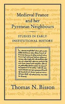 Hardcover Medieval France and Her Pyrenean Neighbours: Studies in Early Institutional History Book