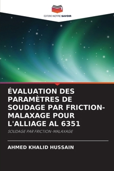 EVALUATION OF PARAMETERS OF FRICTION STIR WELDING FOR AL 6351 ALLOY: FRICTION STIR WELDING