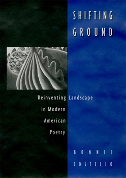 Hardcover Shifting Ground: Reinventing Landscape in Modern American Poetry Book