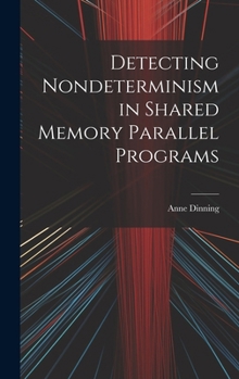 Hardcover Detecting Nondeterminism in Shared Memory Parallel Programs Book