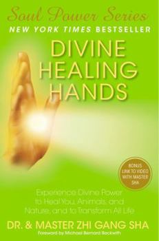 Hardcover Divine Healing Hands: Experience Divine Power to Heal You, Animals, and Nature, and to Transform All Life Book