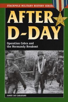 After D-Day: Operation Cobra and the Normandy Breakout (The Art of War)