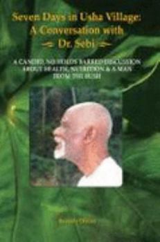 Seven Days in Usha Village : A Conversation with Dr. Sebi