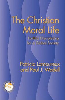 Paperback The Christian Moral Life: Faithful Discipleship for a Global Society Book