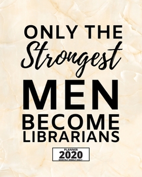 Paperback Only The Strongest Men Become Librarians: 2020 Planner For Librarian, 1-Year Daily, Weekly And Monthly Organizer With Calendar, Appreciation Gift For Book