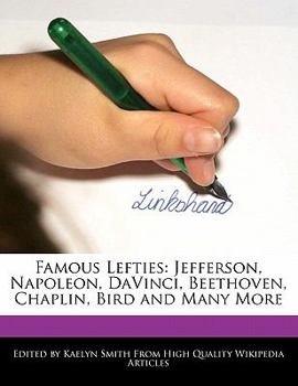 Paperback Famous Lefties: Jefferson, Napoleon, DaVinci, Beethoven, Chaplin, Bird and Many More Book