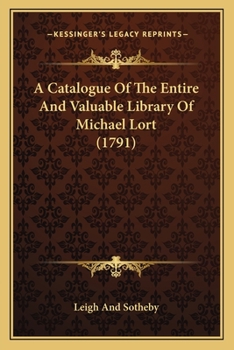Paperback A Catalogue Of The Entire And Valuable Library Of Michael Lort (1791) Book