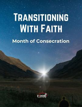 Paperback Transitioning with Faith: Month of Consecration Book