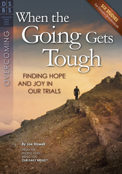 Paperback When the Going Gets Tough: Finding Hope and Joy in Our Trials Book