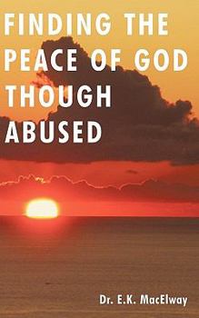 Paperback Finding the Peace of God Though Abused Book