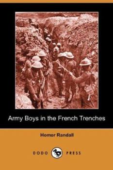 Army Boys in the French Trenches, or Hand-to-Hand Fighting with the Enemy - Book #2 of the Army Boys