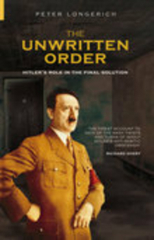 Hardcover The Unwritten Order: Hitler's Role in the Final Solution Book