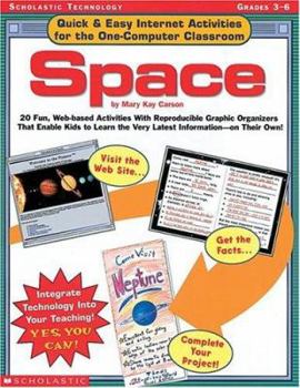 Paperback Quick & Easy Internet Activities for the One-Computer Classroom: Space: 20 Fun, Web-based Activities With Reproducible Graphic Organizers That Enable ... the Very Latest Information On Their Own! Book