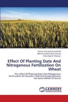Paperback Effect Of Planting Date And Nitrogenous Fertilization On Wheat Book