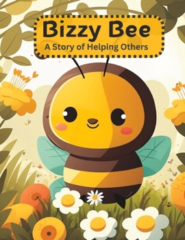 Paperback Bizzy Bee: A Story of Helping Others Book