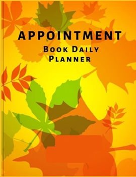 Paperback Appointment Book Daily Planner: Schedule Notebook for your big or small business, Nail Salons, Spas, Hair Stylist, Beauty & Massage Businesses with Ti Book