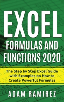 Paperback Excel Formulas and Functions 2020: The Step by Step Excel Guide with Examples on How to Create Powerful Formulas Book