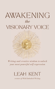 Paperback Awakening the Visionary Voice: Writing and creative wisdom to unlock your most powerful self-expression Book