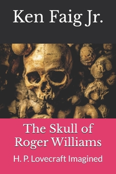 The Skull of Roger Williams: H. P. Lovecraft Imagined