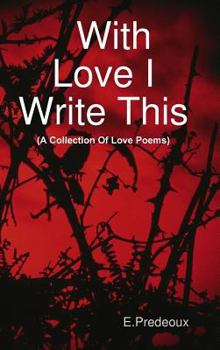 Hardcover With Love I Write This (a Collection of Poems) Book