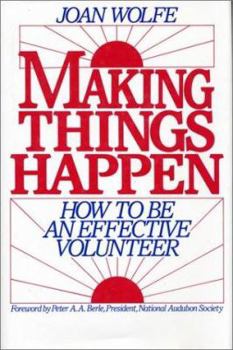 Hardcover Making Things Happen: How to Be an Effective Volunteer Book