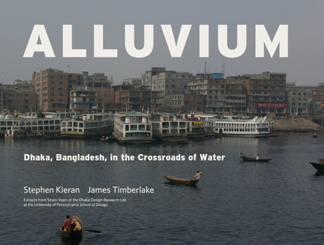 Hardcover Alluvium: Dhaka, Bangladesh in the Crossroads of Water Book