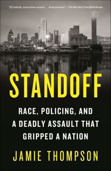 Standoff: Race, Policing, and a Deadly Assault That Captivated a Nation