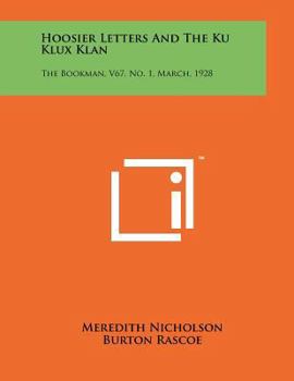 Paperback Hoosier Letters and the Ku Klux Klan: The Bookman, V67, No. 1, March, 1928 Book