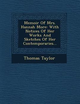 Paperback Memoir of Mrs. Hannah More: With Notices of Her Works and Sketches of Her Contemporaries... Book